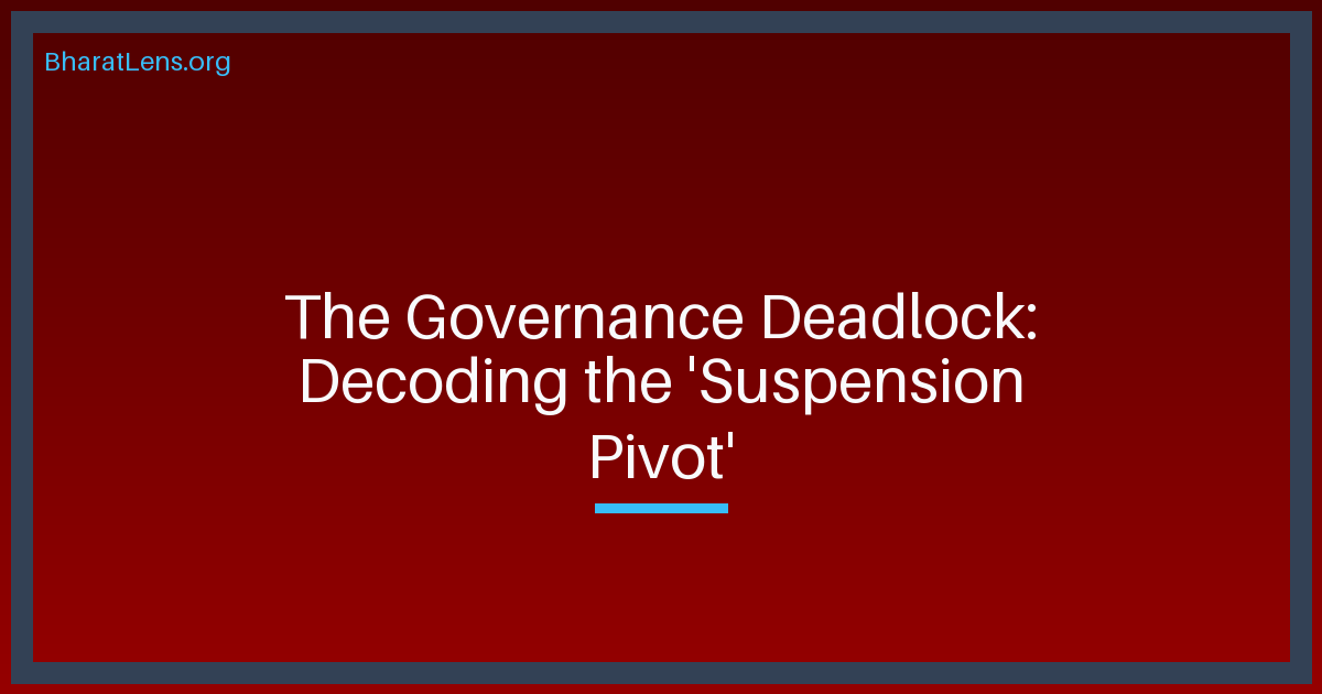 The Governance Deadlock: Decoding the 'Suspension Pivot' in the 130th Amendment