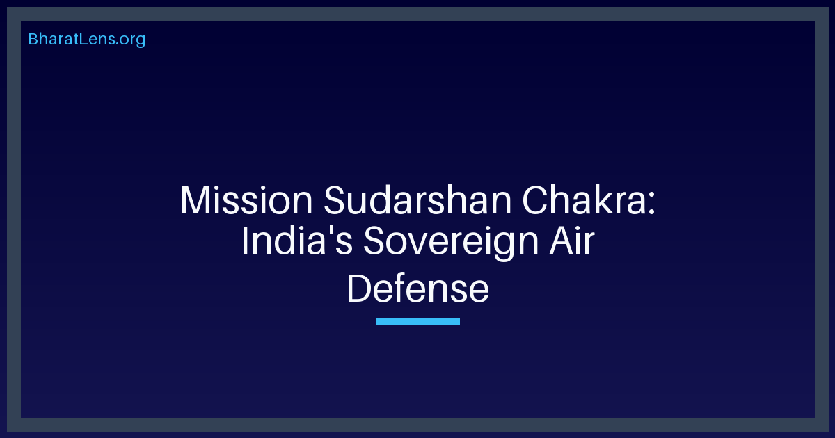 Mission Sudarshan Chakra: Securing Indian Skies Amid West Asia Instability