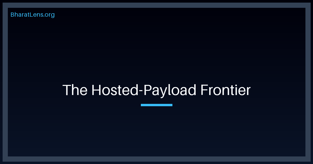 The Hosted-Payload Frontier: IN-SPACe’s Regulatory Pivot and Orbital Sovereignty
