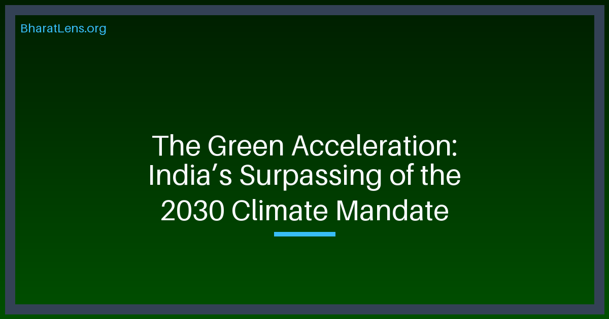 The Green Acceleration: India’s Surpassing of the 2030 Climate Mandate