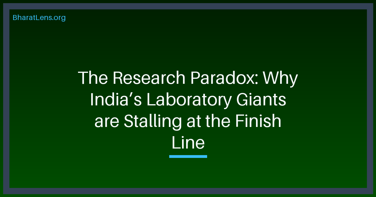 The Research Paradox: Why India’s Laboratory Giants are Stalling at the Finish Line