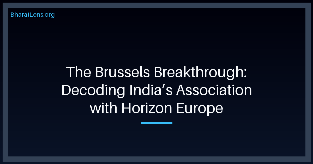 The Brussels Breakthrough: Decoding India’s Association with Horizon Europe