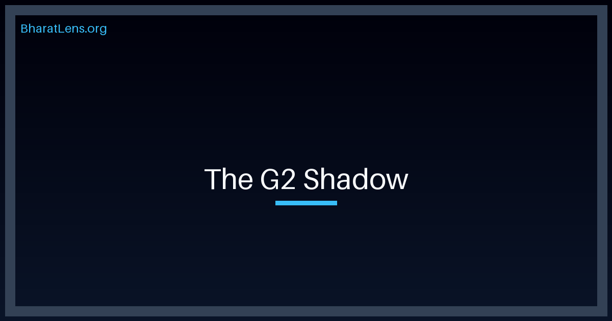 The G2 Shadow: Decoding the ‘New India Doctrine’ and the Risk of a Strategic Downgrade