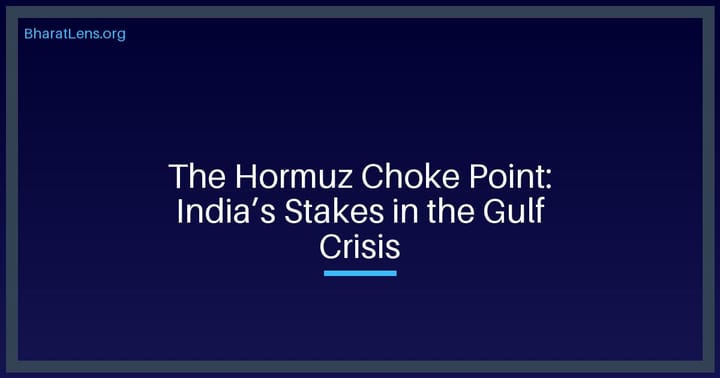 The Hormuz Choke Point: Decoding India’s Strategic Stakes in the Renewed US-Iran Escalation