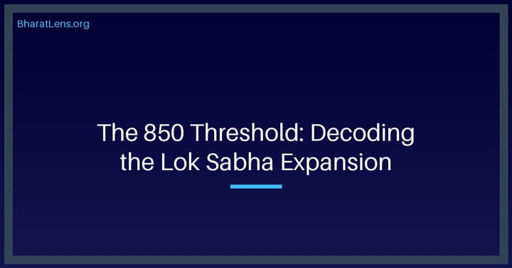 The 850 Threshold: Decoding the Structural Overhaul of the Indian Parliament