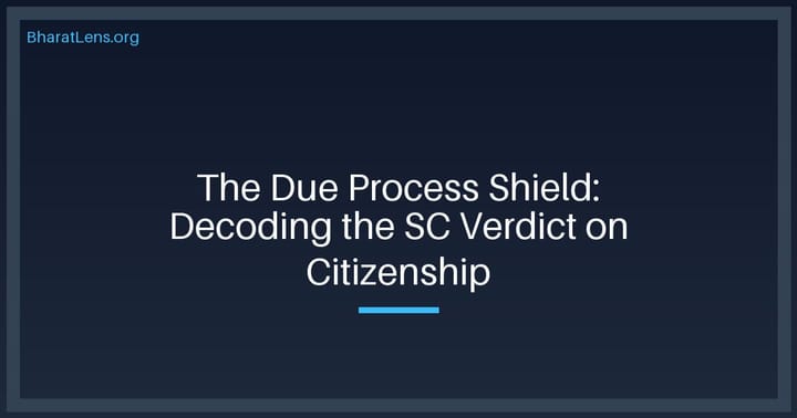 The Due Process Shield: Decoding the Supreme Court’s Verdict on Citizenship Determination