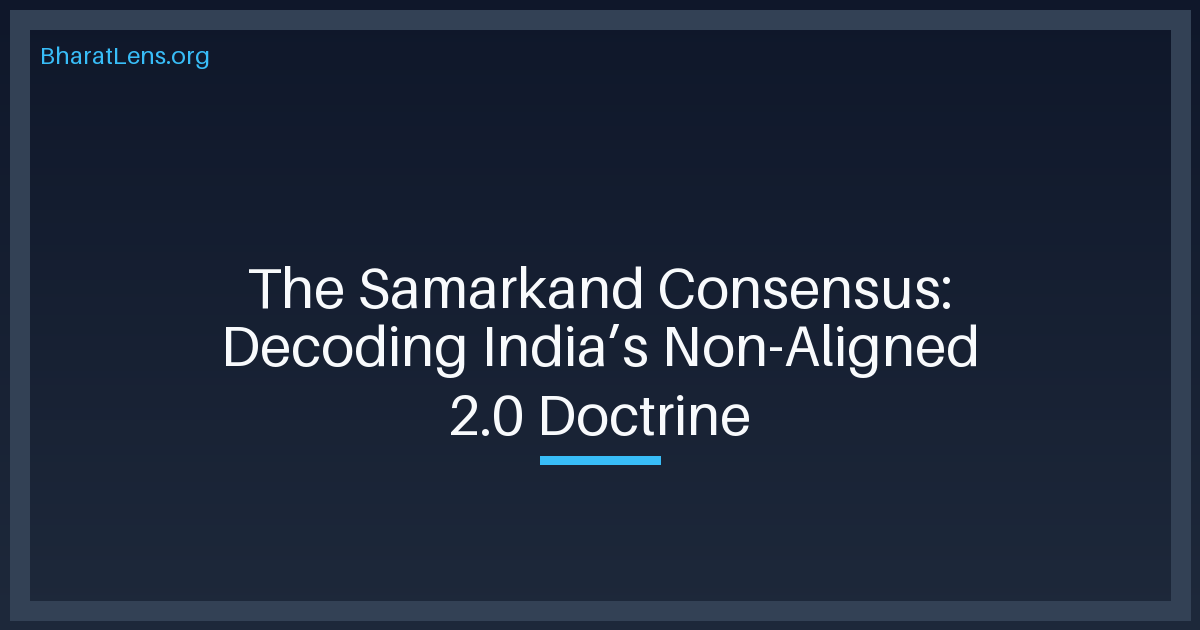 The Samarkand Consensus: Decoding India’s Non-Aligned 2.0 Doctrine
