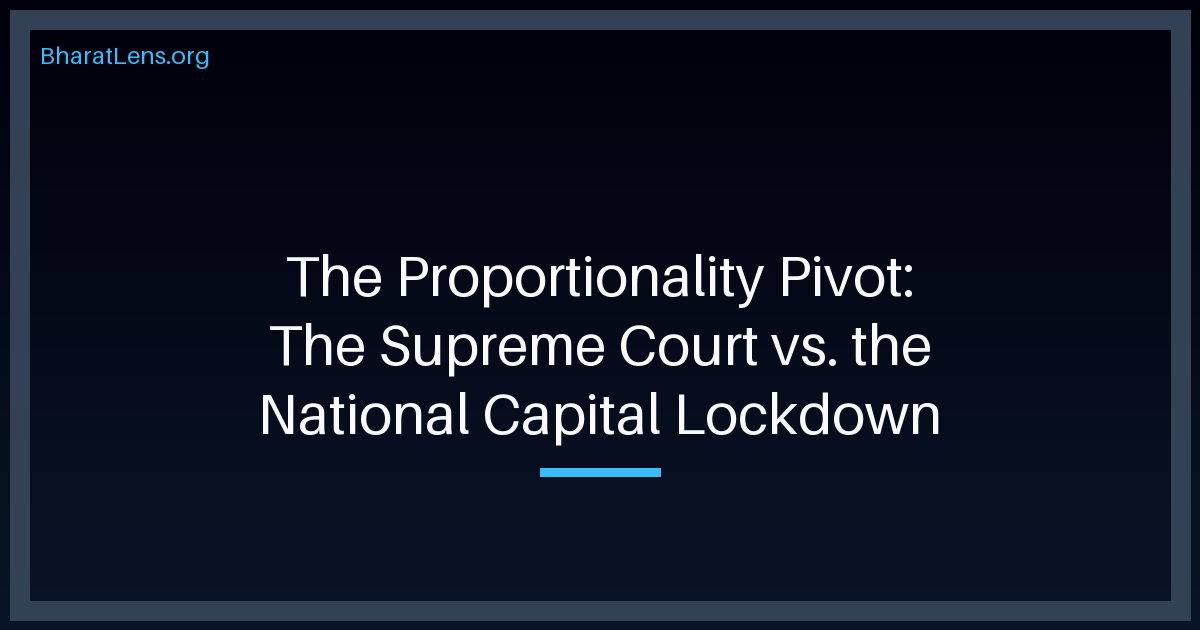The Proportionality Pivot: The Supreme Court vs. the National Capital Lockdown